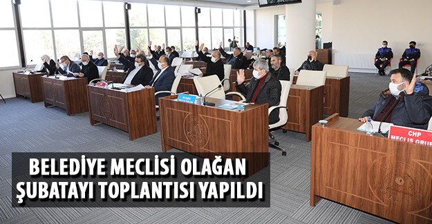 Belediye Meclisi Olağan Şubatayı Toplantısı Yapıldı