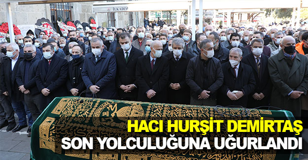 Hacı Hurşit Demirtaş son yolculuğuna uğurlandı