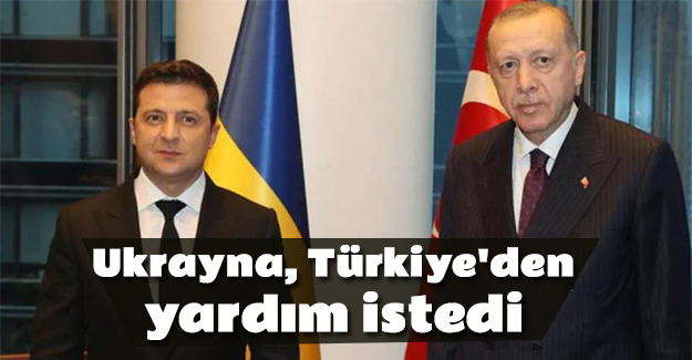 Ukrayna Türkiye'den yardım istedi