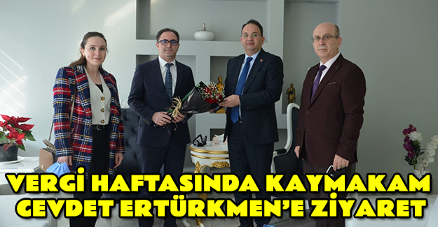 Vergi Haftasında Kaymakam Cevdet Ertürkmen’e Ziyaret