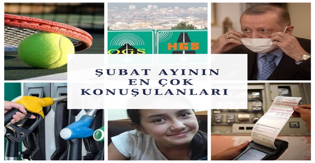 İşte Şubat Ayının En Çok Konuşulanları