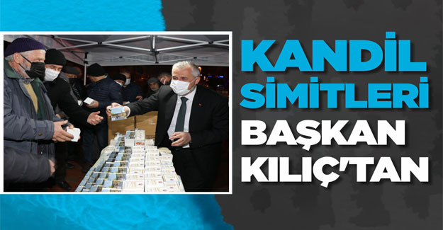 Kandil Simitleri Başkan Kılıç’tan