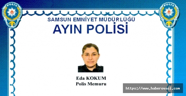 Samsun’da Şubat ayı Polisi belli oldu