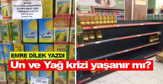 Un ve Yağ krizi yaşanır mı?