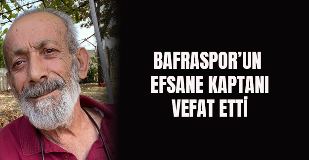 Bafraspor'un kaptanı Hüseyin Cansız vefat etti