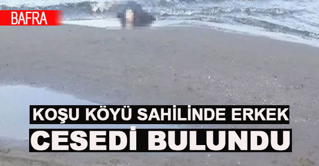 Koşu köyü sahilinde erkek cesedi bulundu