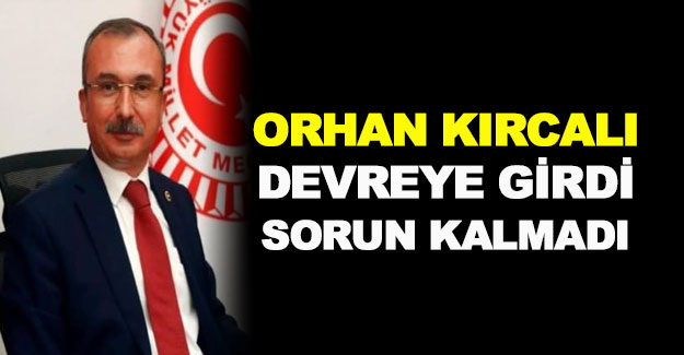 Orhan Kırcalı sorunu çözdü