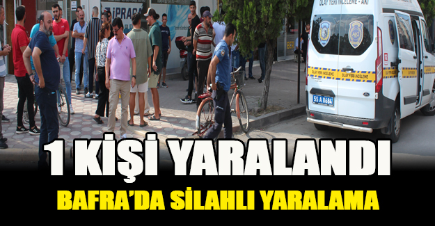 Bafra'da silahlı saldırı 1 kişi yaralandı