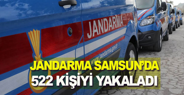 Samsun'da Jandarma 522kişiyi yakaladı