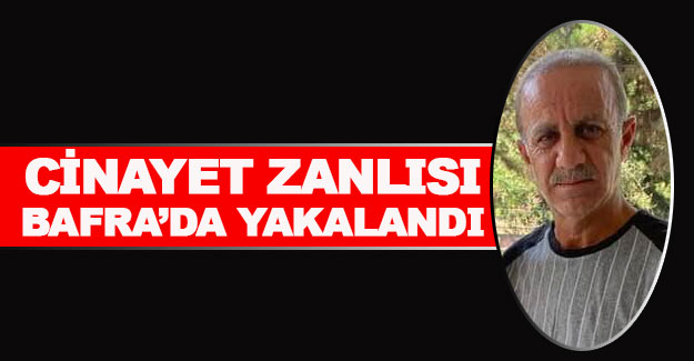 Katil zanlısı Bafra'da yakalandı