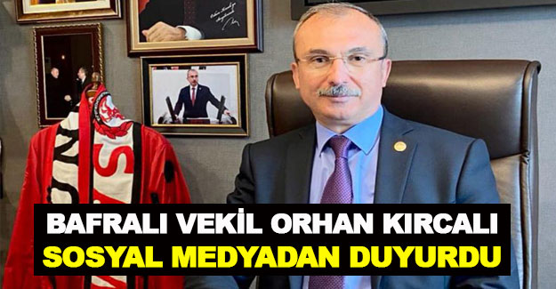 Orhan Kırcalı sosyal medyadan duyurdu