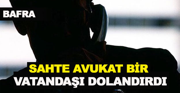 Sahte avukat vatandaşı dolandırdı