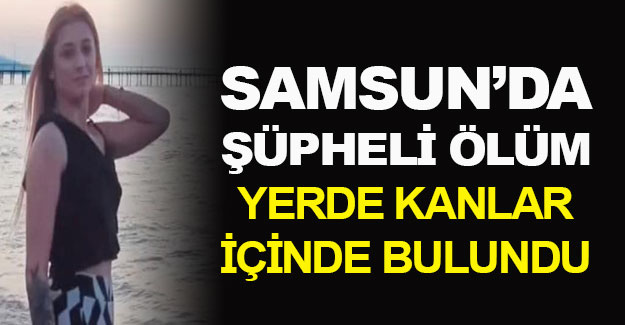 Samsun'da şüpheli ölüm