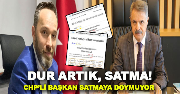 CHP’li Başkan Satmaya Doymuyor !