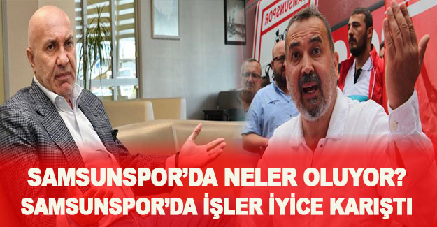 Samsunspor'da neler oluyor