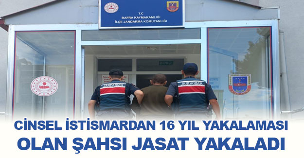 Cinsel İstismardan yakalanması olan şahsı JASAT yakaladı