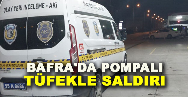 Bafra'da pompalı tüfekle saldırı