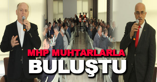 MHP ilçe yönetimi muhtarlarla bir araya geldi.