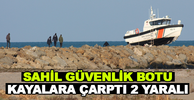 Sahil Güvenlik Botu kayalara çarptı 2 yaralı