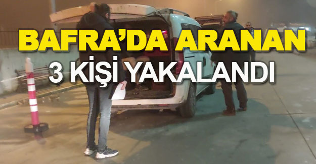 Bafra'da aranan hükümlü 3 kişi yakalandı