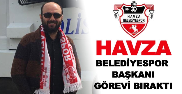 Havza Belediyespor Başkanı istifa etti