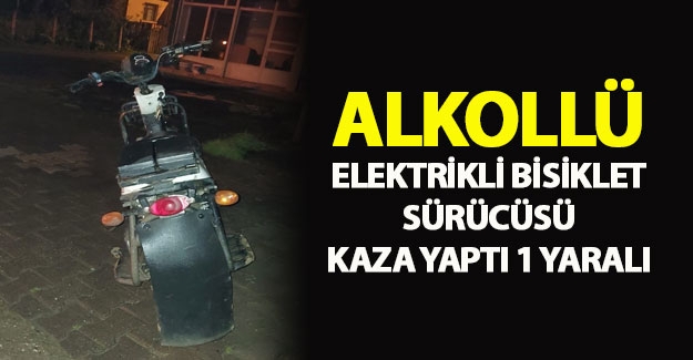 Alkollü elektrikli bisiklet sürücüsü kaza yaptı 1 yaralı