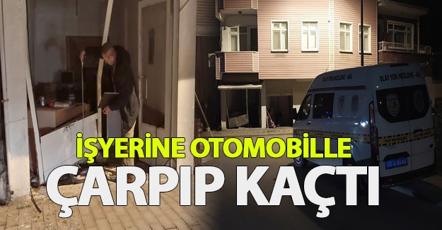 Bafra'da işyerine otomobille çarpıp kaçtı