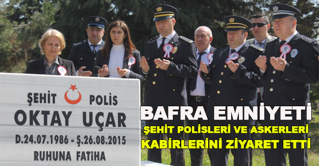 Bafra Emniyeti şehitlerin kabirlerini gezdi