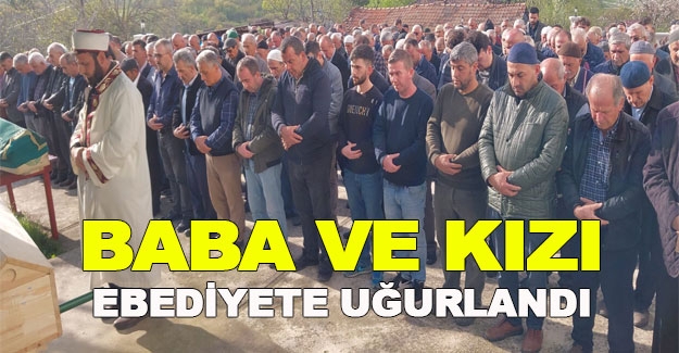 Dere yatağında boğulan baba ve kızı Samsun'da toprağa verildi