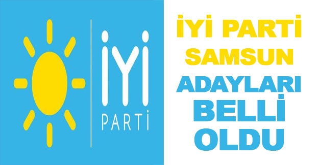 İYİ Parti Samsun milletvekili aday listeleri belli