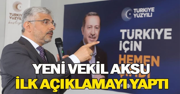 Ak Partinin yeni vekili Aksu, ilk açıklamayı patlattı