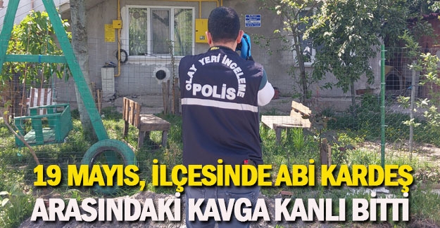 Samsun'da abi kardeş kavgası kanlı bitti