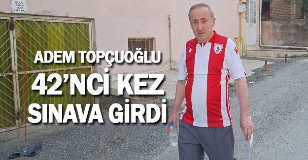 Adem Topçuoğlu 42'inci sınavına girdi