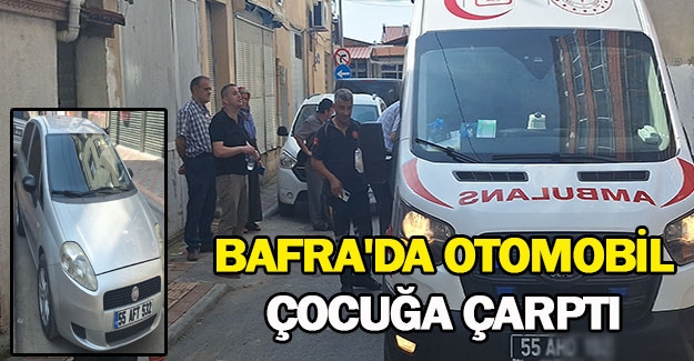 Bafra'da Otomobil çocuğa çarptı