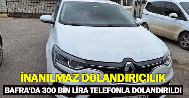 Bafra'da telefonla 300 bin lira dolandırıldı