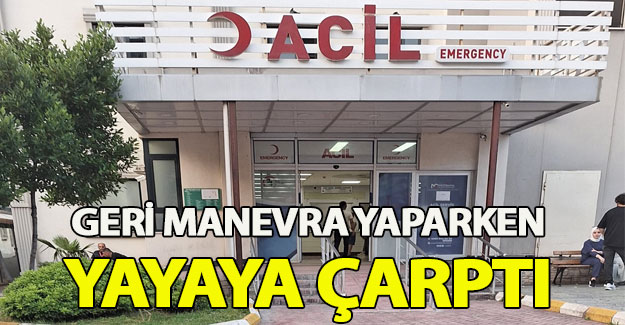 Bafra'da geri manevra yaparken yayaya çarptı