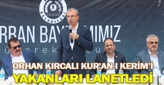 Orhan Kırcalı Kura'ı kerime saldırıyı lanetledi