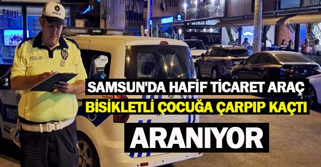 Bafra'da vicdansız sürücü çocuğa çarpıp kaçtı