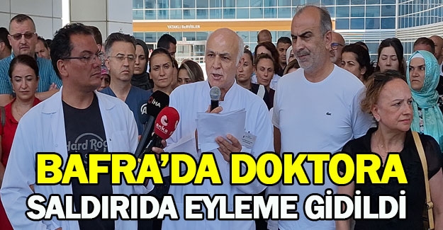 Bafra'da doktorlar saldırıyı kınama yaptı