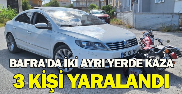 Bafra'da iki ayrı yerde kaza, 3 kişi yaralandı