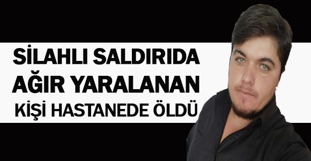 Bafra'da silahlı saldırıda ağır yaralanan kişi hastanede öldü