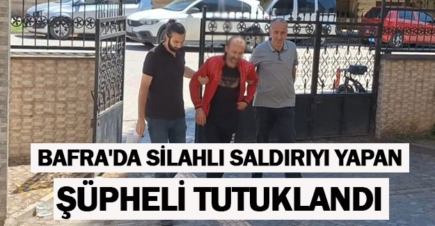 Bafra'da silahlı saldırıyı yapan şüpheli tutuklandı