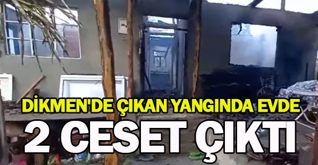 Dikmen'de çıkan yangında evde 2 ceset çıktı