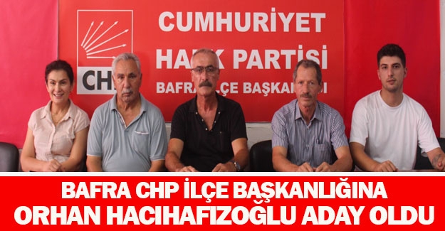 Bafra CHP ilçe Başkanlığına Orhan Hacıhafızoğlu aday oldu