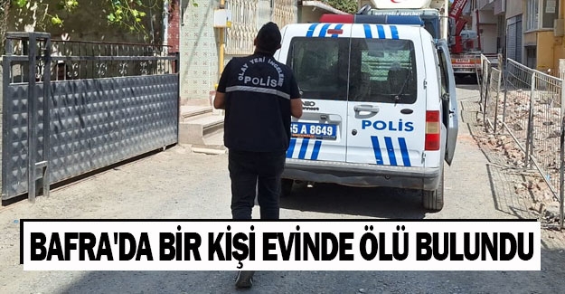 Bafra'da bir kişi evinde ölü bulundu