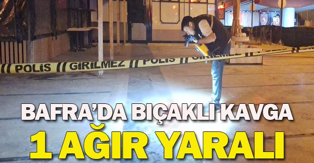 Bafra'da bıçaklı saldırı, 1 kişi ağır yaralı