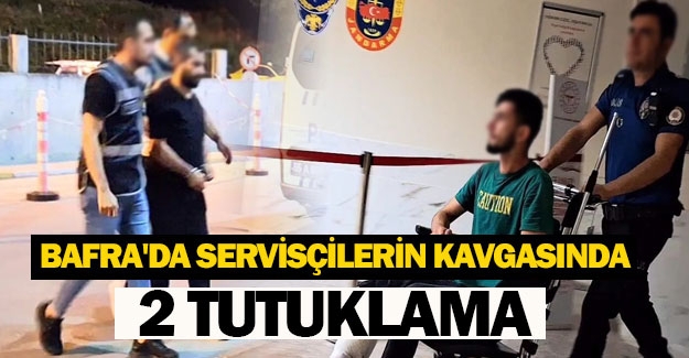 Bafra'da servisçilerin kavgasında, 2 tutuklama