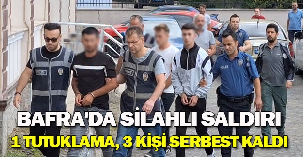 Bafra'da silahlı saldırı 1 tutuklama, 3 kişi serbest kaldı