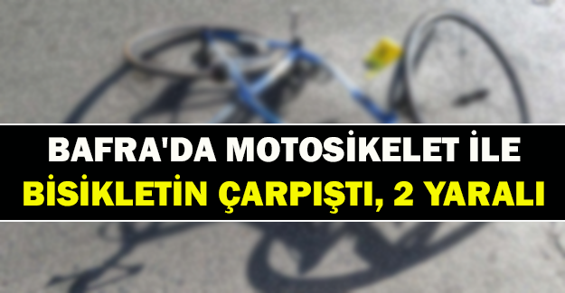 Samsun'da motosikelet ile bisikletin çarpıştı, 2 yaralı