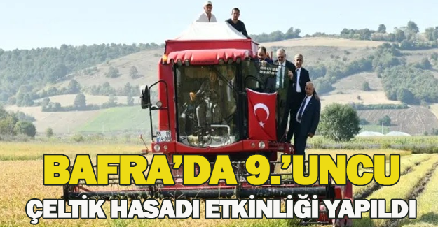 Bafra’da 9.’uncu çeltik hasadı etkinliği yapıldı